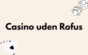 Casino Udenom Rufus Din Guide til Spiloplevelser uden Begrænsninger