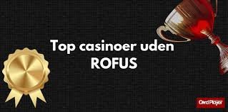 Casino Online Gratis uden ROFUS Spil og Vind Uden Bekymringer Casino Online Gratis uden ROFUS Spil og Vind Uden Bekymringer